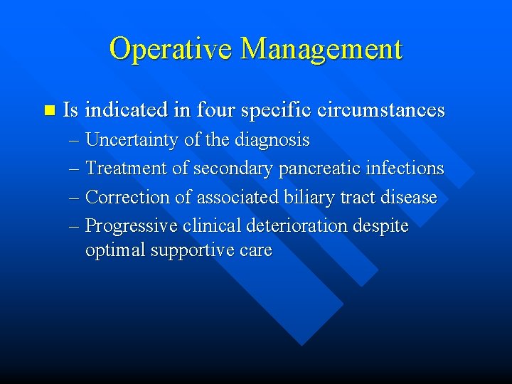 Operative Management n Is indicated in four specific circumstances – Uncertainty of the diagnosis