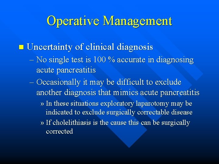 Operative Management n Uncertainty of clinical diagnosis – No single test is 100 %