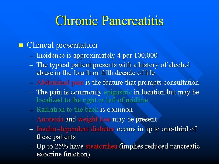 Chronic Pancreatitis n Clinical presentation – Incidence is approximately 4 per 100, 000 –