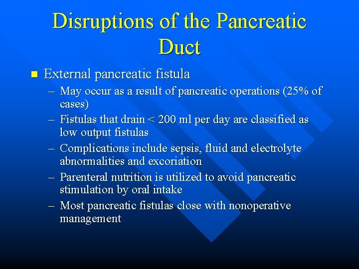 Disruptions of the Pancreatic Duct n External pancreatic fistula – May occur as a