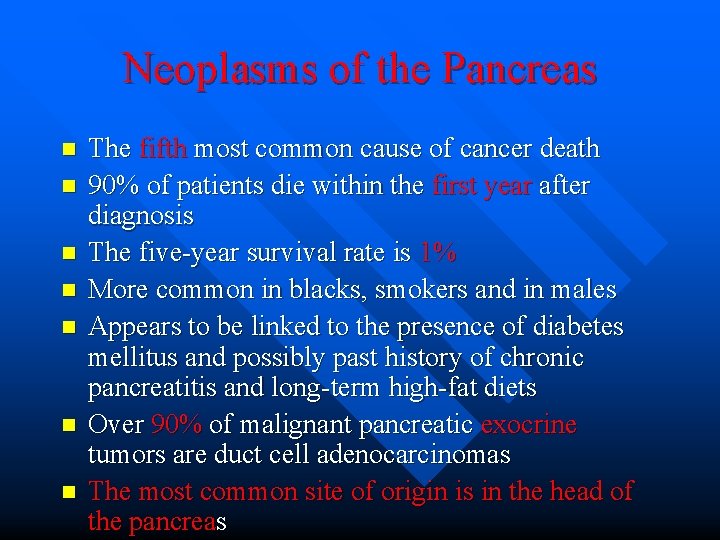 Neoplasms of the Pancreas n n n n The fifth most common cause of