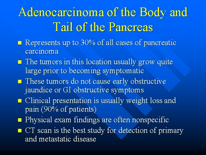 Adenocarcinoma of the Body and Tail of the Pancreas n n n Represents up