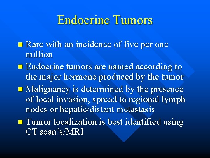 Endocrine Tumors Rare with an incidence of five per one million n Endocrine tumors