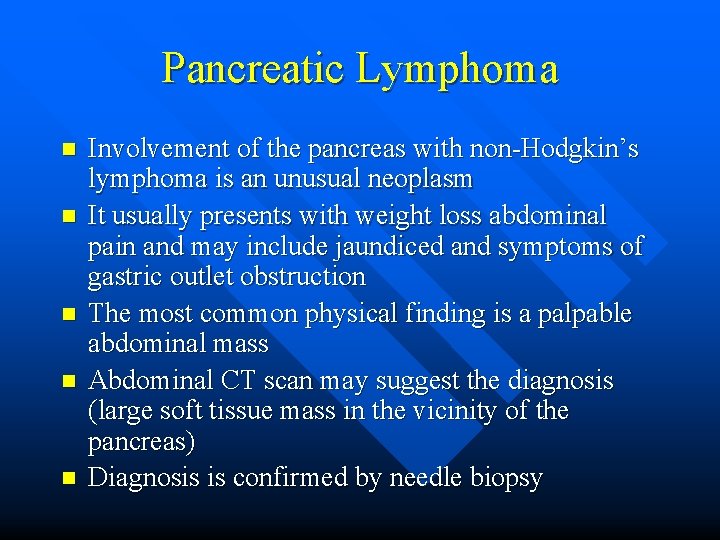 Pancreatic Lymphoma n n n Involvement of the pancreas with non-Hodgkin’s lymphoma is an