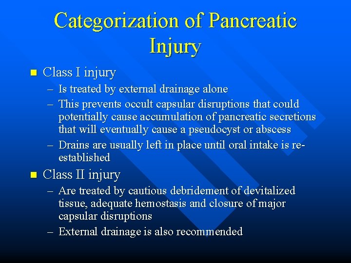 Categorization of Pancreatic Injury n Class I injury – Is treated by external drainage