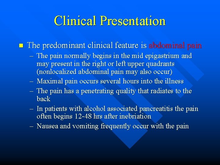 Clinical Presentation n The predominant clinical feature is abdominal pain – The pain normally