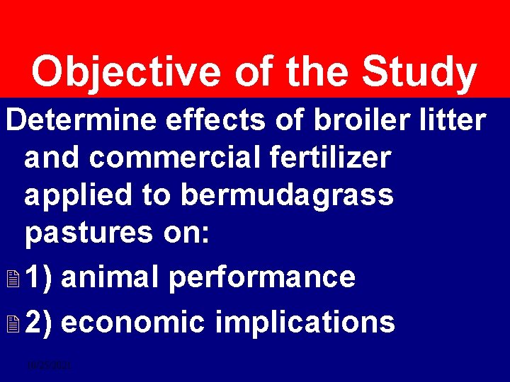 Objective of the Study Determine effects of broiler litter and commercial fertilizer applied to