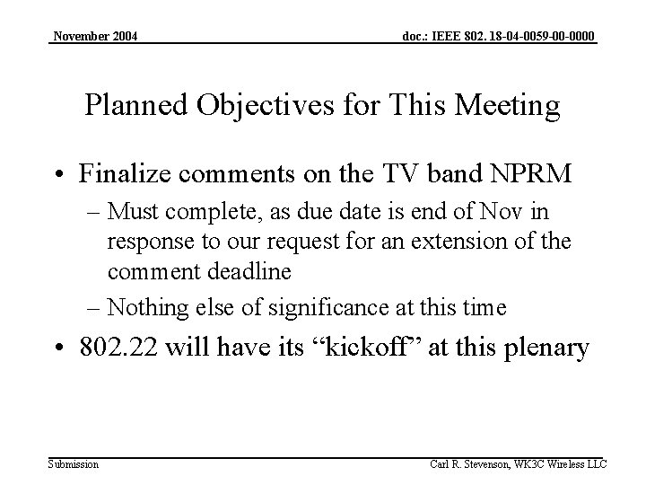 November 2004 doc. : IEEE 802. 18 -04 -0059 -00 -0000 Planned Objectives for