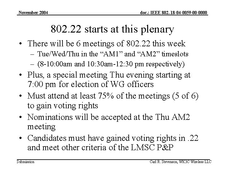 November 2004 doc. : IEEE 802. 18 -04 -0059 -00 -0000 802. 22 starts