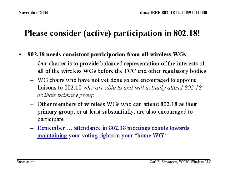November 2004 doc. : IEEE 802. 18 -04 -0059 -00 -0000 Please consider (active)