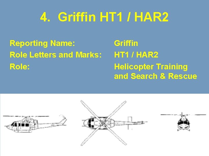 4. Griffin HT 1 / HAR 2 Reporting Name: Role Letters and Marks: Role: