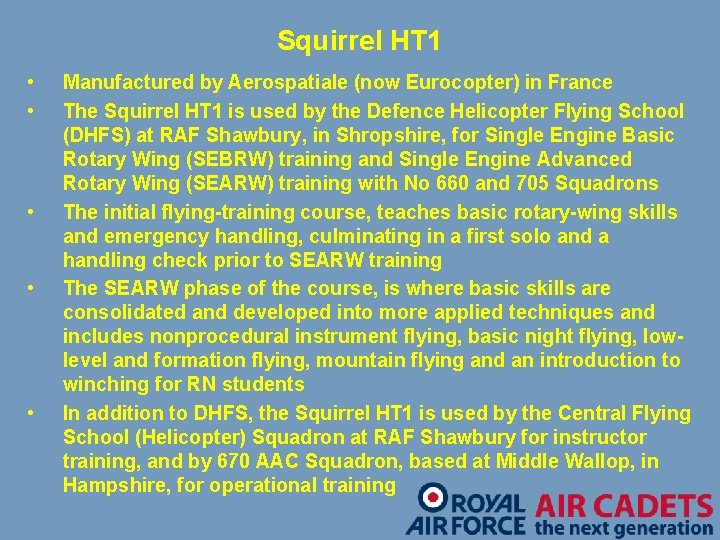 Squirrel HT 1 • • • Manufactured by Aerospatiale (now Eurocopter) in France The