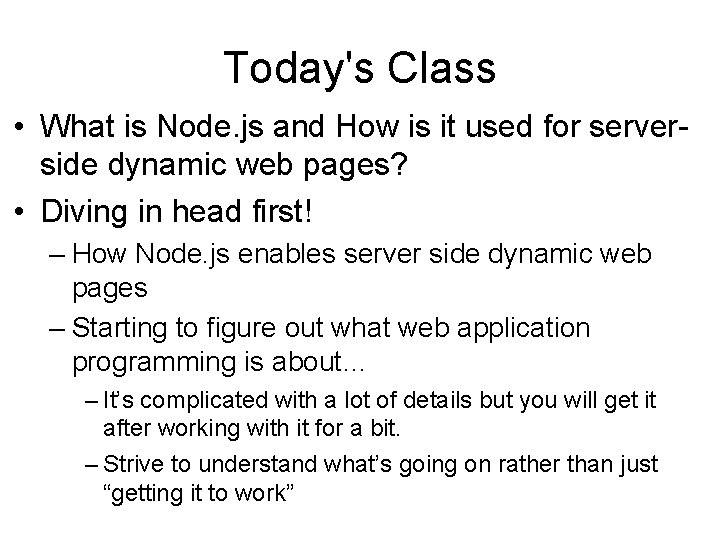 Today's Class • What is Node. js and How is it used for serverside Today's Class • What is Node. js and How is it used for serverside