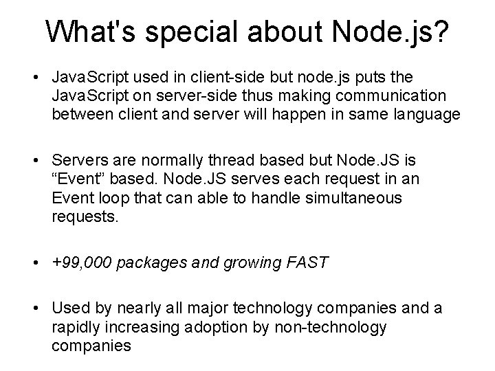 What's special about Node. js? • Java. Script used in client-side but node. js What's special about Node. js? • Java. Script used in client-side but node. js