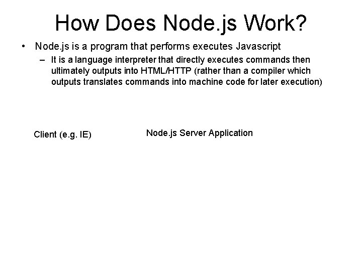 How Does Node. js Work? • Node. js is a program that performs executes How Does Node. js Work? • Node. js is a program that performs executes