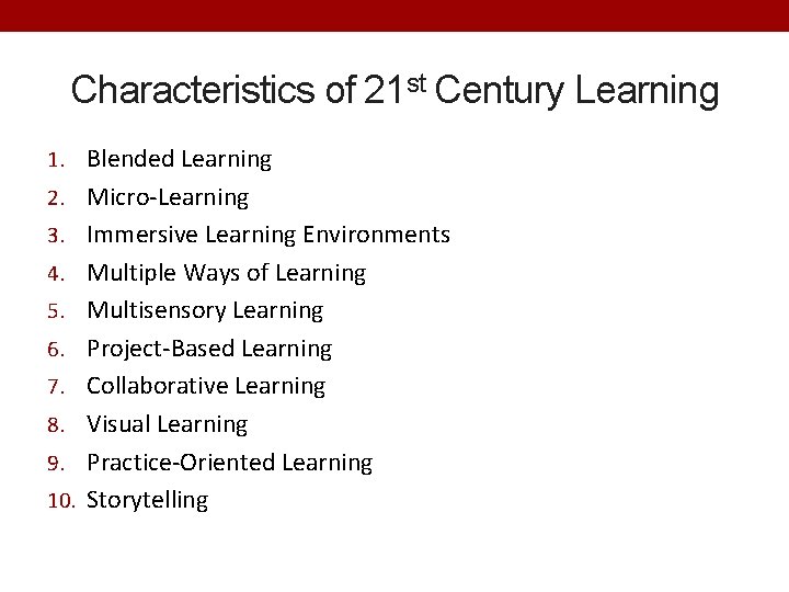 Characteristics of 21 st Century Learning 1. Blended Learning 2. Micro-Learning 3. Immersive Learning