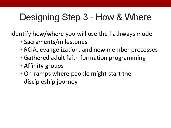 Designing Step 3 - How & Where Identify how/where you will use the Pathways
