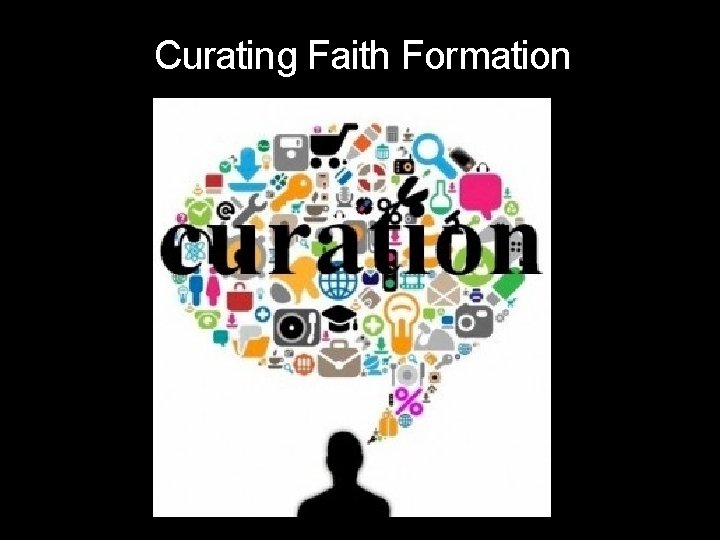 Curating Faith Formation 