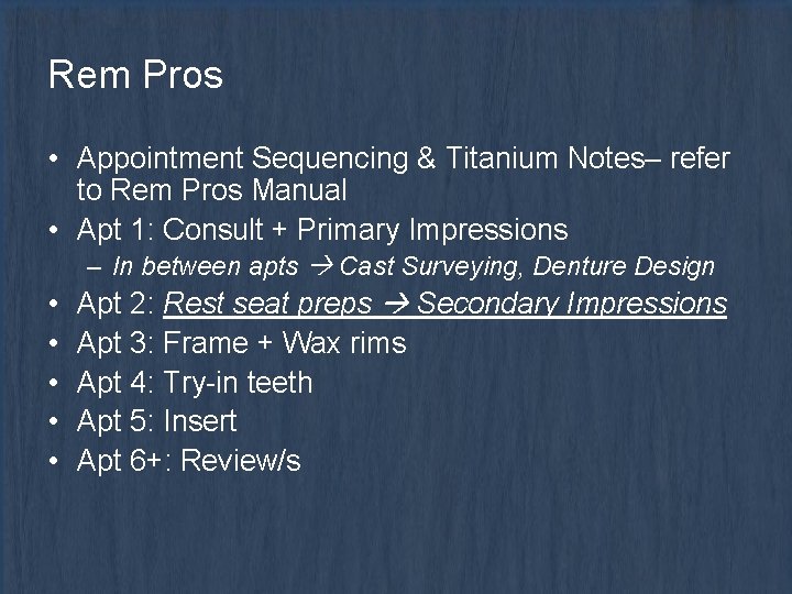 Rem Pros • Appointment Sequencing & Titanium Notes– refer to Rem Pros Manual •