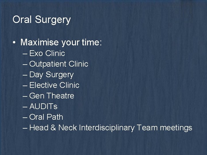 Oral Surgery • Maximise your time: – Exo Clinic – Outpatient Clinic – Day