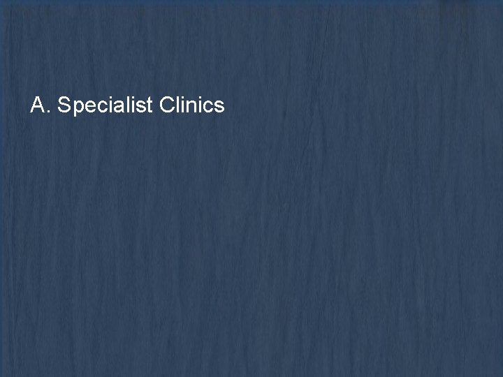 A. Specialist Clinics 