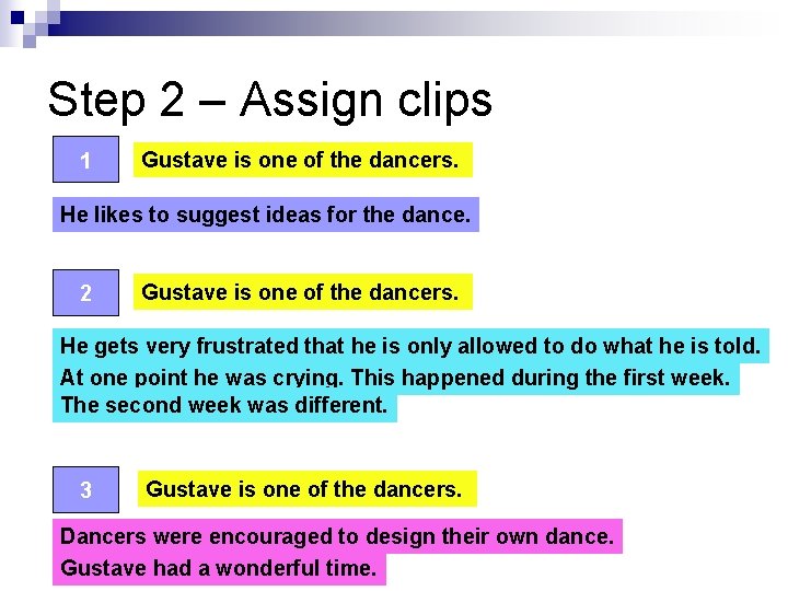 Step 2 – Assign clips 1 Gustave is one of the dancers. He likes