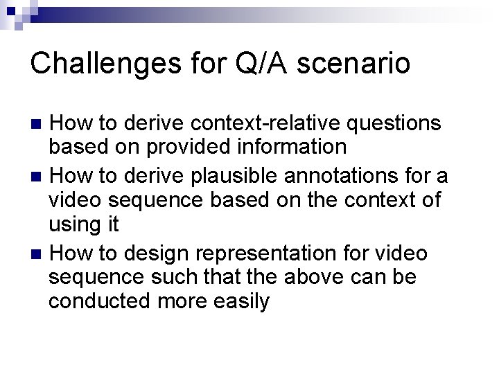 Challenges for Q/A scenario How to derive context-relative questions based on provided information n