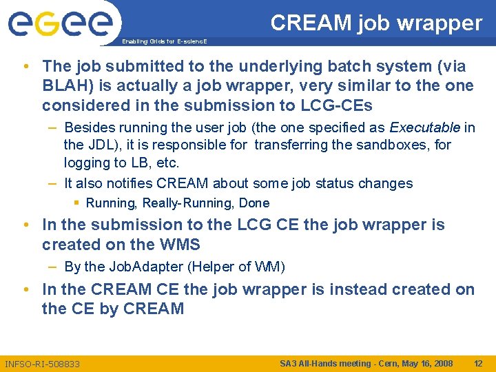 CREAM job wrapper Enabling Grids for E-scienc. E • The job submitted to the