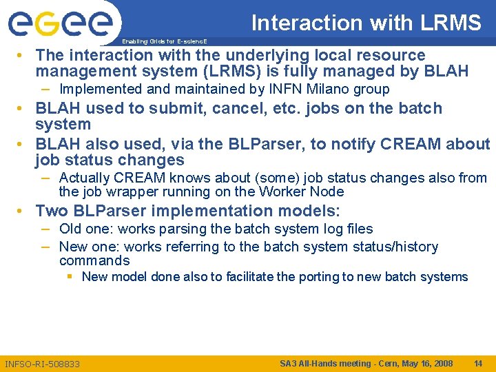 Interaction with LRMS Enabling Grids for E-scienc. E • The interaction with the underlying