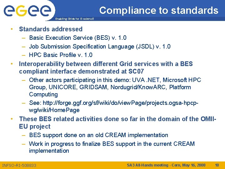 Compliance to standards Enabling Grids for E-scienc. E • Standards addressed – Basic Execution