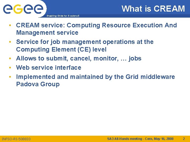 What is CREAM Enabling Grids for E-scienc. E • CREAM service: Computing Resource Execution