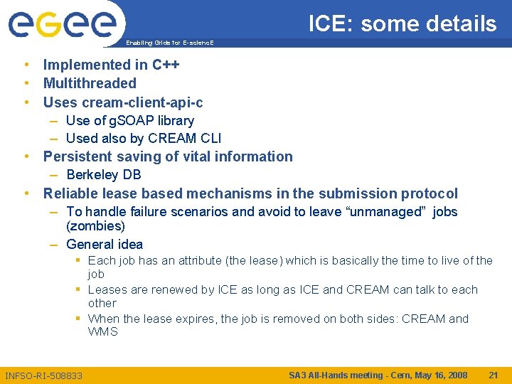 ICE: some details Enabling Grids for E-scienc. E • Implemented in C++ • Multithreaded