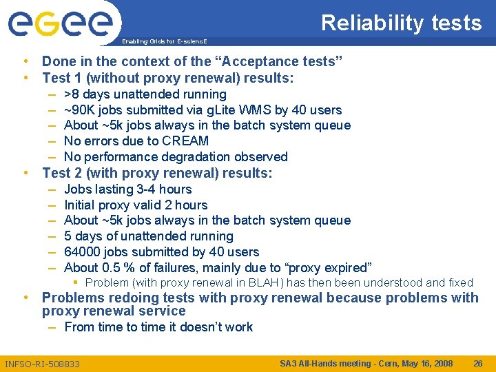 Reliability tests Enabling Grids for E-scienc. E • Done in the context of the