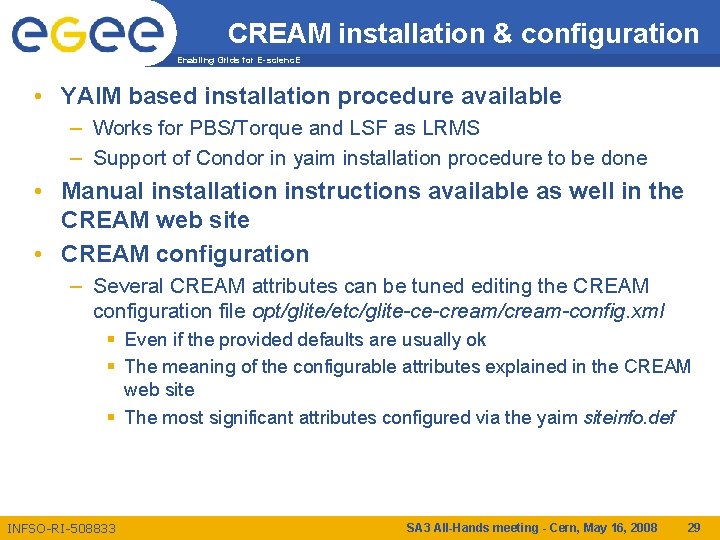 CREAM installation & configuration Enabling Grids for E-scienc. E • YAIM based installation procedure