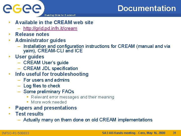 Documentation Enabling Grids for E-scienc. E • Available in the CREAM web site –