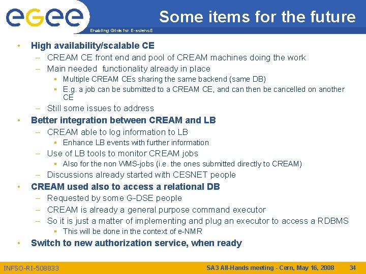 Some items for the future Enabling Grids for E-scienc. E • High availability/scalable CE