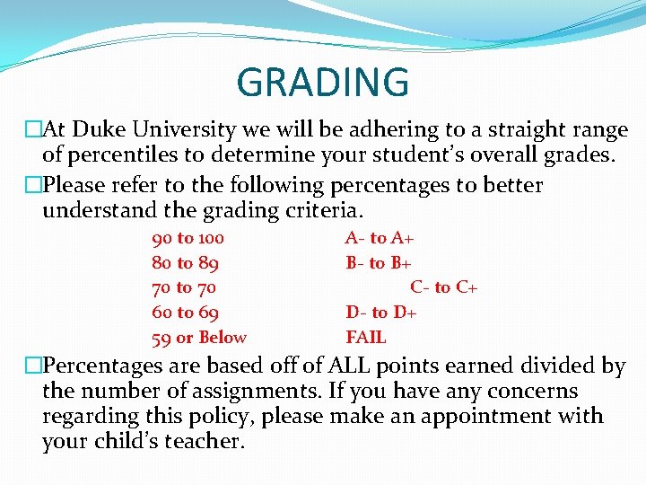 GRADING �At Duke University we will be adhering to a straight range of percentiles