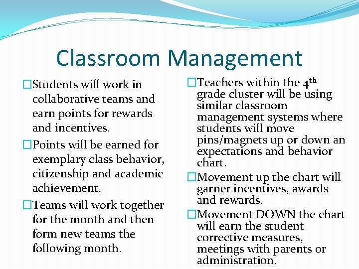 Classroom Management �Students will work in collaborative teams and earn points for rewards and