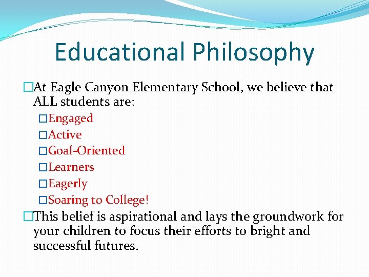 Educational Philosophy �At Eagle Canyon Elementary School, we believe that ALL students are: �Engaged