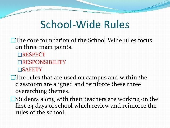 School-Wide Rules �The core foundation of the School Wide rules focus on three main