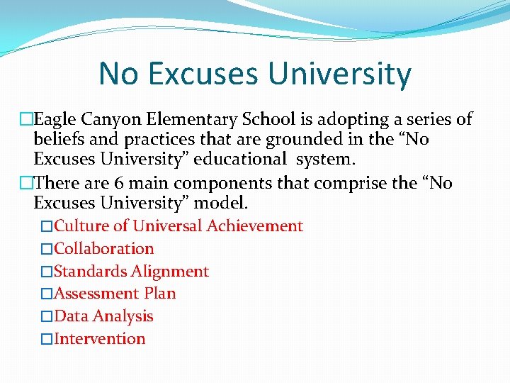 No Excuses University �Eagle Canyon Elementary School is adopting a series of beliefs and