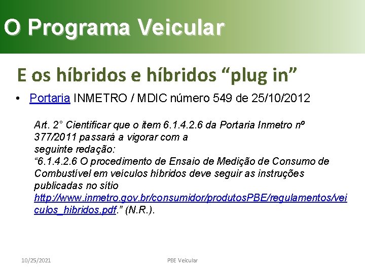 O Programa Veicular E os híbridos e híbridos “plug in” • Portaria INMETRO /