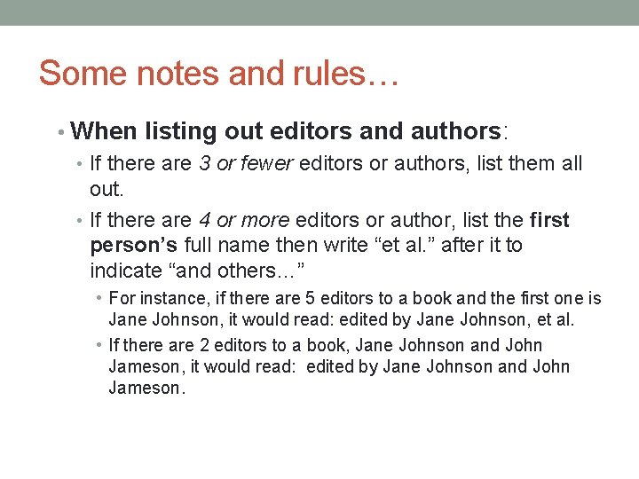 Some notes and rules… • When listing out editors and authors: • If there