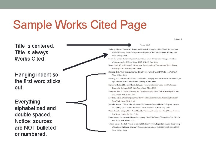 Sample Works Cited Page Title is centered. Title is always Works Cited. Hanging indent
