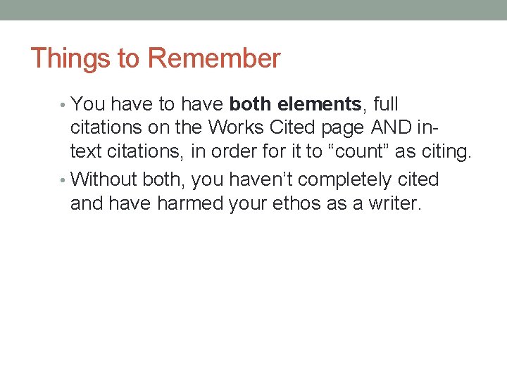 Things to Remember • You have to have both elements, full citations on the