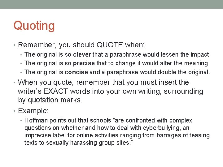 Quoting • Remember, you should QUOTE when: • The original is so clever that