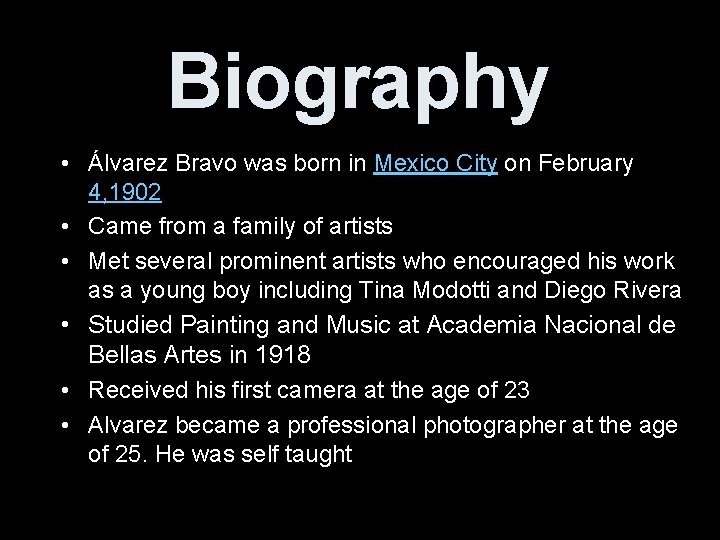 Biography • Álvarez Bravo was born in Mexico City on February 4, 1902 •