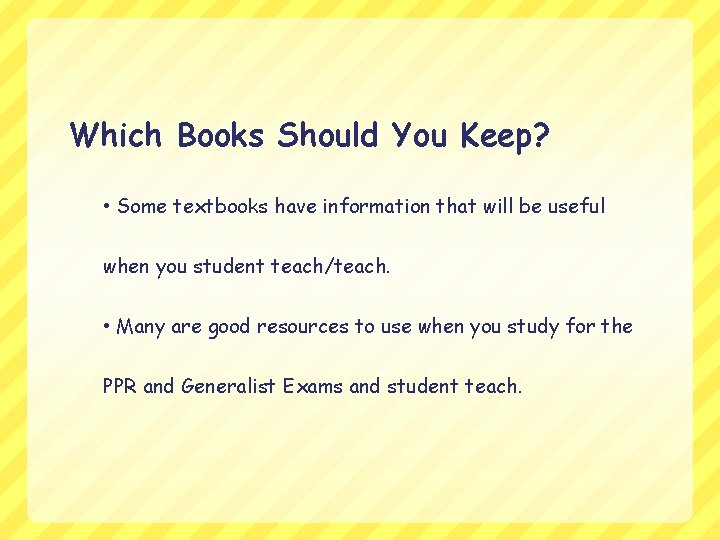 Which Books Should You Keep? • Some textbooks have information that will be useful