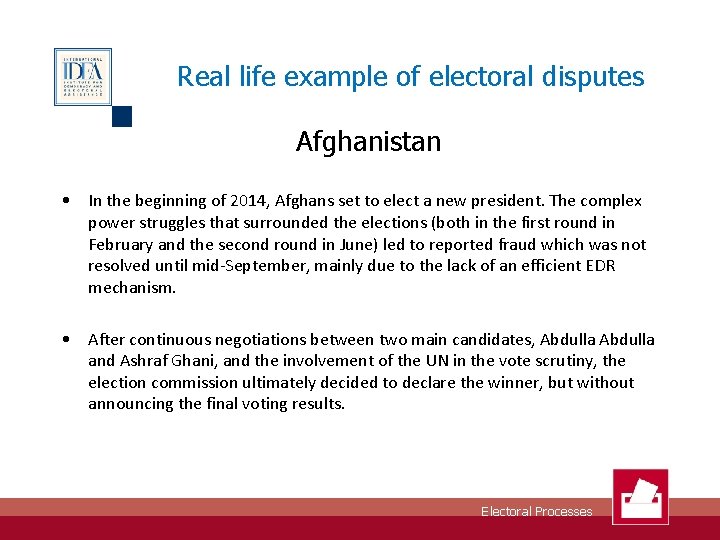 Real life example of electoral disputes Afghanistan • In the beginning of 2014, Afghans