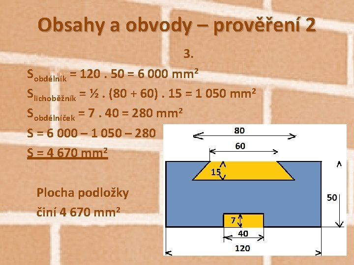 Obsahy a obvody – prověření 2 3. Sobdélník = 120. 50 = 6 000